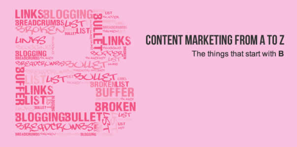 Content marketing - blogging, broken links, bullet lists and more